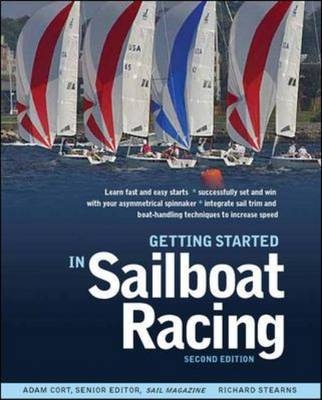 Getting Started in Sailboat Racing, 2nd Edition -  Adam Cort,  Richard Stearns