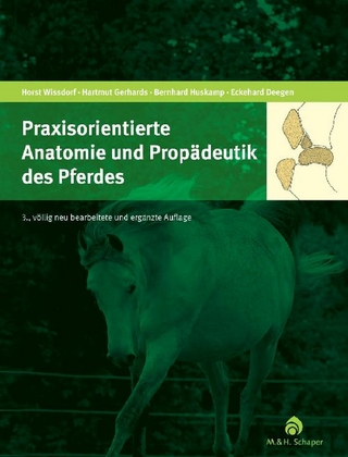 Praxisorientierte Anatomie und Propädeutik des Pferdes - Hartmut Gerhards; Horst Wissdorf; Bernhard Huskamp; Eckehard Deegen