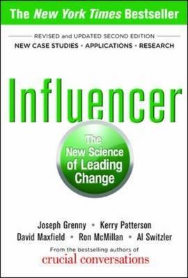 Influencer: The New Science of Leading Change, Second Edition -  Joseph Grenny,  David Maxfield,  Ron McMillan,  Kerry Patterson,  Al Switzler