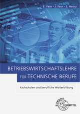 Betriebswirtschaftslehre für technische Berufe - Erhard Fein, Sandra Heinz, Johannes Fein