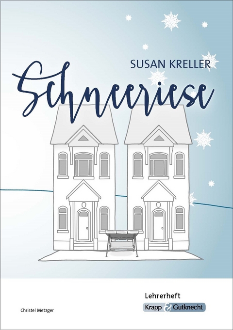 Schneeriese – Susan Kreller – Lehrerheft - Christel Metzger