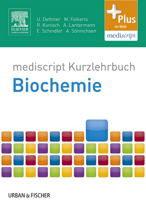 Kurzlehrbuch Biochemie -  Ulf Dettmer,  Malte Folkerts,  Raphael Kunisch,  Alexandra Lantermann,  Eva-Maria Schindler,  Andreas Sön