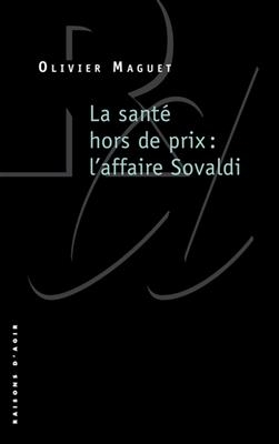 SANTE HORS DE PRIX L AFFAIRE SOVAL -LA- -  MAGUET OLIVIER