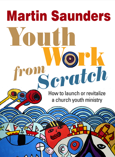 Youth Work From Scratch - Martin Saunders