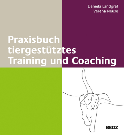 Praxisbuch tiergestütztes Training und Coaching - Daniela Landgraf, Verena Neuse