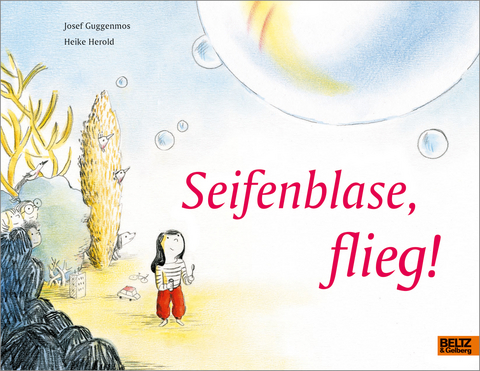 Seifenblase, flieg! - Josef Guggenmos
