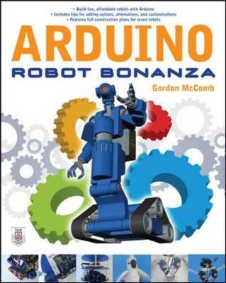 Arduino Robot Bonanza -  Gordon McComb