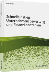 Schnelleinstieg Unternehmensbewertung und Finanzkennzahlen - Jörg Wöltje