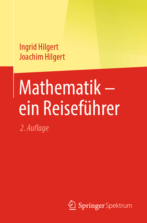 Mathematik – ein Reiseführer - Ingrid Hilgert, Joachim Hilgert