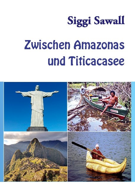 Zwischen Amazonas und Titicacasee - Siggi Sawall