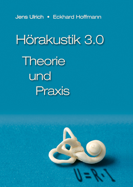 Hörakustik 3.0 - Theorie und Praxis - Jens Ulrich, Eckhard Hoffmann