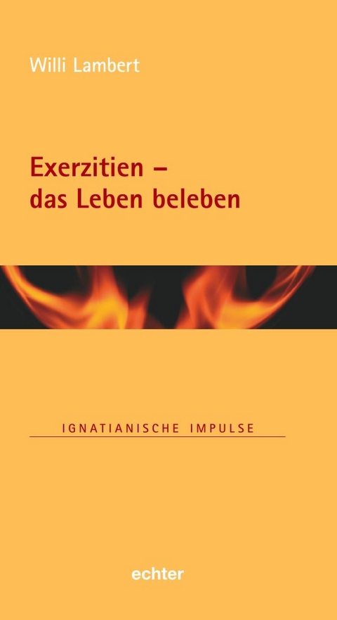 Exerzitien – das Leben beleben - Willi Lambert