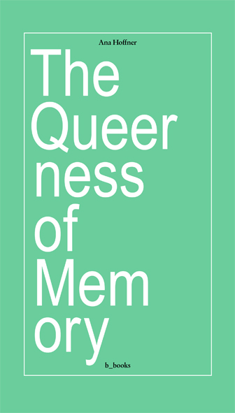 The queerness of memory - Ana Hoffner