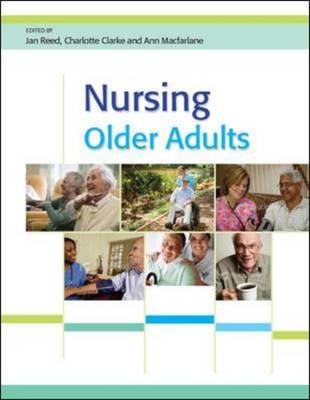 Nursing Older Adults -  Charlotte Clarke,  Ann Macfarlane,  Jan Reed