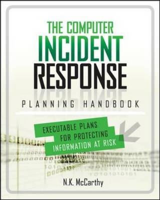 Computer Incident Response Planning Handbook:  Executable Plans for Protecting Information at Risk -  Jeff Klaben,  N. K. McCarthy,  Matthew Todd