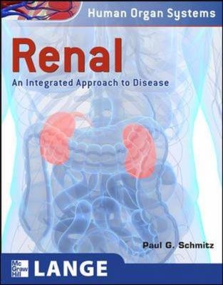 Renal: An Integrated Approach to Disease -  Paul G. Schmitz