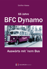 66 Jahre BFC Dynamo - Auswärts mit 'nem Bus - Steffen Karas