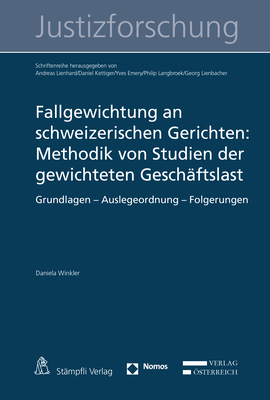 Fallgewichtung an schweizerischen Gerichten: Methodik von Studien der gewichteten Geschäftslast - Daniela Winkler