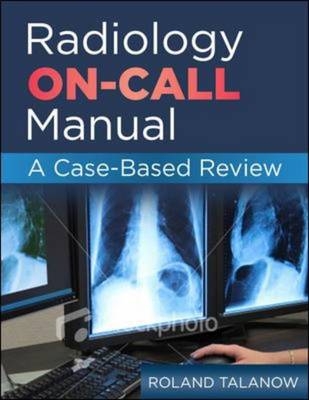 Radiology On-Call: A Case-Based Manual -  Roland Talanow