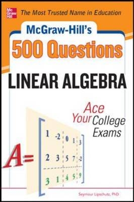 McGraw-Hill's 500 College Linear Algebra Questions to Know by Test Day -  Seymour Lipschutz