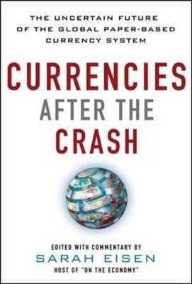 Currencies After the Crash:  The Uncertain Future of the Global Paper-Based Currency System -  Sara Eisen