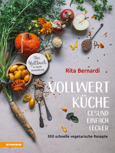 Vollwertküche - Gesund. Einfach. Lecker. - Rita Bernardi