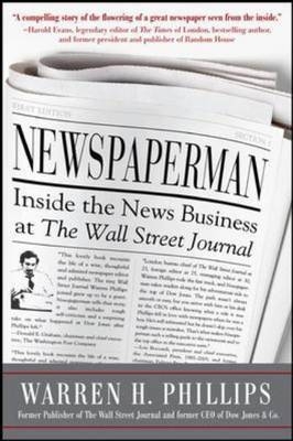 Newspaperman: Inside the News Business at The Wall Street Journal -  Warren Phillips