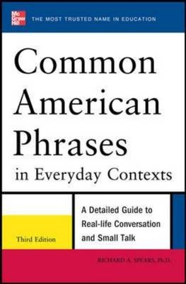 Common American Phrases in Everyday Contexts, 3rd Edition -  Richard A. Spears