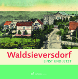 Waldsieversdorf - Einst und Jetzt - Kirsten Lauritsen, Karin Stein-Bachinger