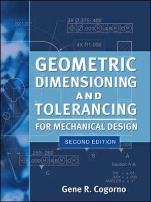 Geometric Dimensioning and Tolerancing for Mechanical Design 2/E -  Gene R. Cogorno