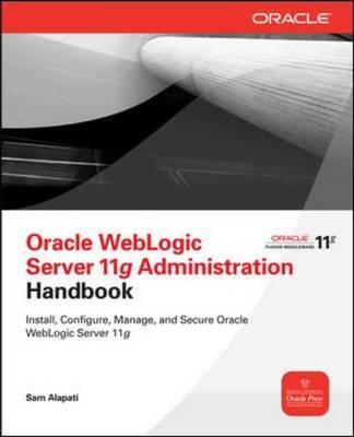 Oracle WebLogic Server 11g Administration Handbook -  Sam R. Alapati