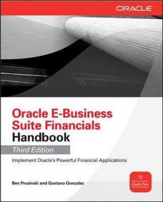 Oracle E-Business Suite Financials Handbook 3/E -  Gustavo Gonzalez,  Ben Prusinski