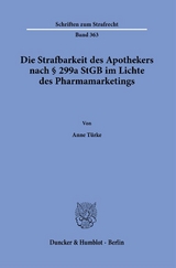 Die Strafbarkeit des Apothekers nach § 299a StGB im Lichte des Pharmamarketings. - Anne Türke