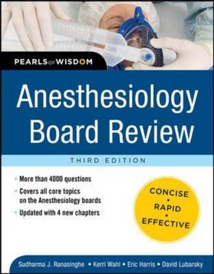 Anesthesiology Board Review Pearls of Wisdom 3/E -  Eric Harris,  David J. Lubarsky,  Sudharma Ranasinghe,  Kerri M. Wahl