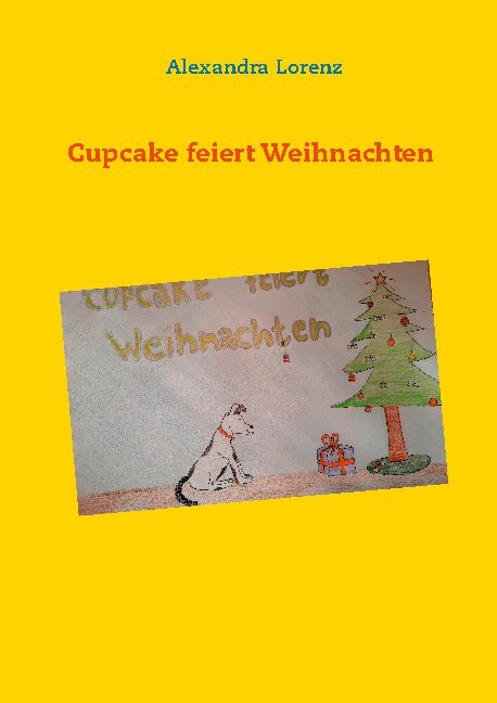 Cupcake feiert Weihnachten - Alexandra Lorenz