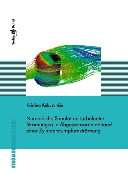 Numerische Simulation turbulenter Strömungen in Abgassensoren anhand einer Zylinderstumpfumströmung - Kristina Kukuschkin