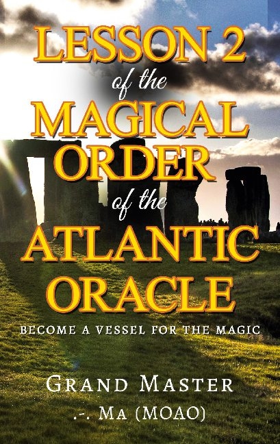 Lesson 2 of the Magical Order of the Atlantic Oracle -  Grand Master.-. Ma