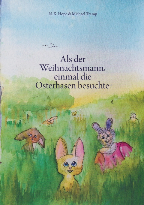 Als der Weihnachtsmann einmal die Osterhasen besuchte - N.K. Hope, Michael Tramp