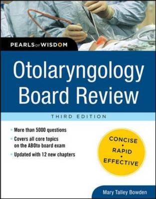 Otolaryngology Board Review: Pearls of Wisdom, Third Edition -  Mary Talley Bowden