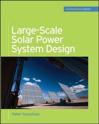 Large-Scale Solar Power System Design (GreenSource Books) -  Peter Gevorkian