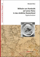 Wilhelm von Humboldt auf seiner Reise in das nördliche Deutschland - Renate Hinz