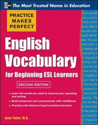 Practice Makes Perfect English Vocabulary for Beginning ESL Learners -  Jean Yates