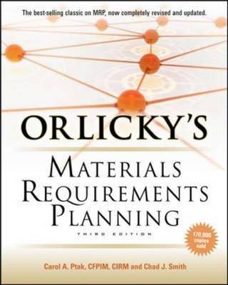 Orlicky's Material Requirements Planning, Third Edition -  Carol A. Ptak,  Chad Smith