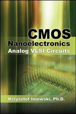 CMOS Nanoelectronics: Analog and RF VLSI Circuits -  Krzysztof Iniewski
