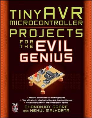 tinyAVR Microcontroller Projects for the Evil Genius -  Dhananjay Gadre,  Nehul Malhotra