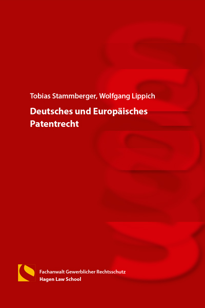 Deutsches und Europäisches Patentrecht - Tobias Stammberger, Wolfgang Lippich