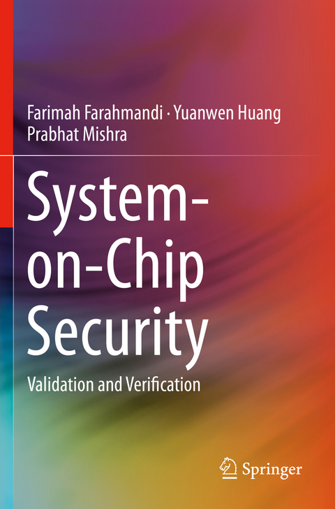 System-on-Chip Security - Farimah Farahmandi, Yuanwen Huang, Prabhat Mishra