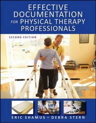 Effective Documentation for Physical Therapy Professionals, Second Edition -  Eric Shamus,  Debra F. Stern