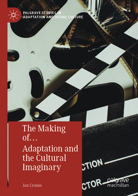 The Making of… Adaptation and the Cultural Imaginary - Jan Cronin