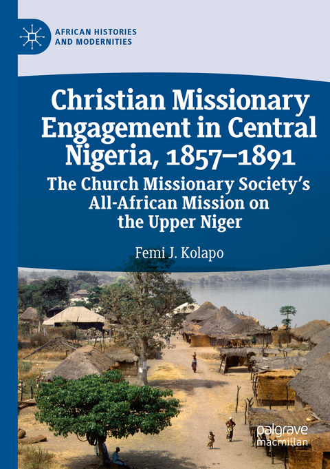 Christian Missionary Engagement in Central Nigeria, 1857–1891 - Femi J. Kolapo